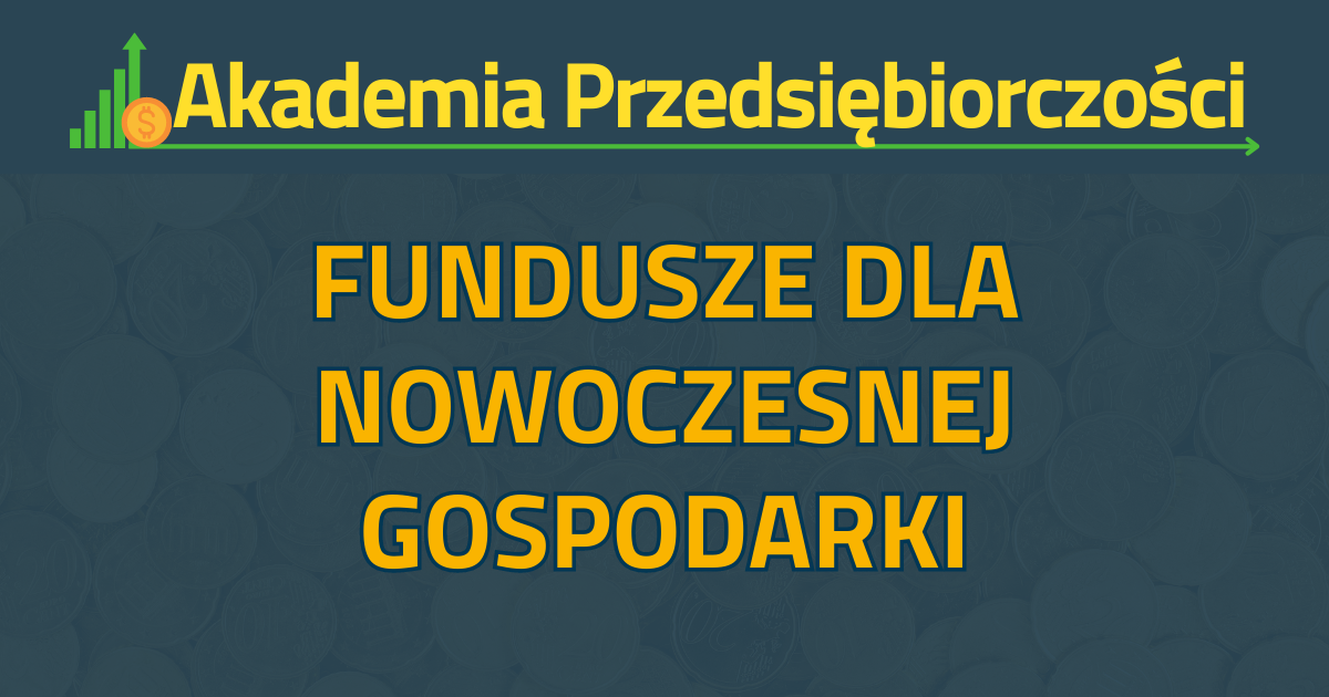Fundusze dla Nowoczesnej Gospodarki - ścieżka SMART, kredyt technologiczny, kredyt ekologiczny